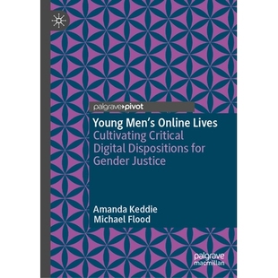 预订 Young Men’s Online Lives: Cultivating Critical Digital Dispositions for Gender Justice 年轻人网络生活：培养批判性
