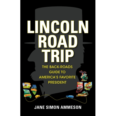 预订 Lincoln Road Trip: The Back-Roads Guide to America’s Favorite President 林肯之旅：美国*总统的后路指南: 97816843509