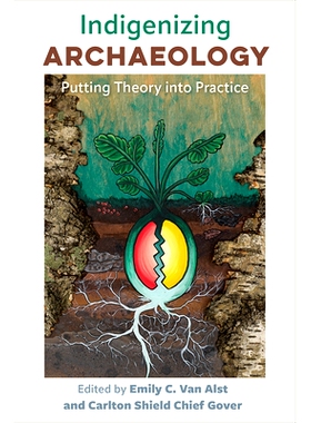 预订 Indigenizing Archaeology: Putting Theory into Practice 本土化考古学：理论付诸实践: 9780813069869