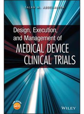 Design, Execution, And Management Of Medical Device Clinical Trials*器械临床试验的设计、执行与管理: 9780470474266