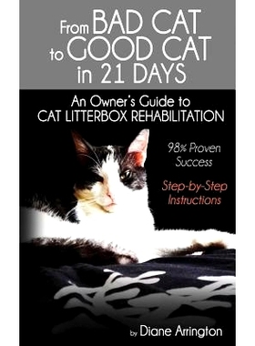 预订 From Bad Cat to Good Cat in 21 Days: An Owner’s Guide to CAT LITTERBOX REHABILITATION: 9781629670652