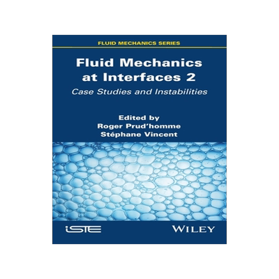 [预订]Fluid Mechanics At Interfaces Volume 2 - Case Studies and Instabilities