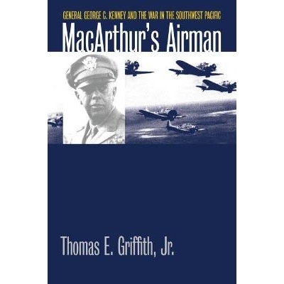 预订 MacArthur’s Airman: General George C. Kenney and the War in the Southwest Pacific: 9780700624461