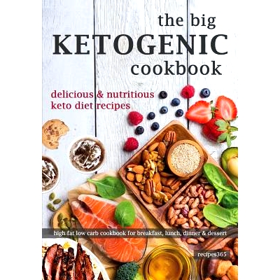 预订 The Big Ketogenic Cookbook: Delicious & Nutritious Keto Diet Recipes: High Fat Low Carb Cookbook for Breakfast, Lun