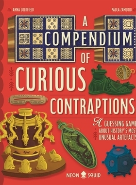 预订 A Compendium of Curious Contraptions: A Guessing Game About History’s Most Unusual Artefacts 奇特装置大全：猜谜游