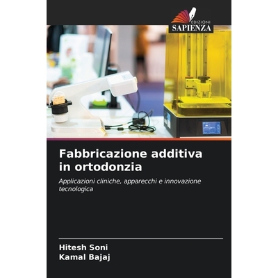 预订 Fabbricazione additiva in ortodonzia: Applicazioni cliniche, apparecchi e innovazione tecnologica: 9786209167331