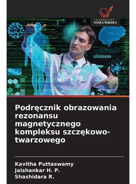 预订 Podręcznik obrazowania rezonansu magnetycznego kompleksu szczękowo-twarzowego: 9786209292569