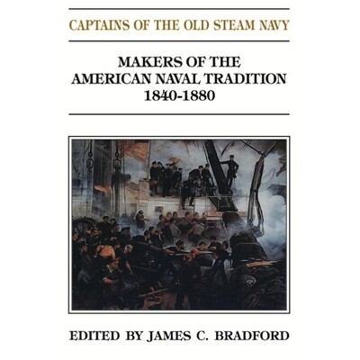 预订 Captains of the Old Steam Navy, 1840-1880 老蒸汽战舰船长：美国海军传统战舰制造者 1840-1880: 9781591140542