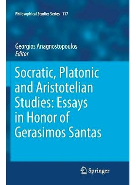 预订 Socratic, Platonic and Aristotelian Studies: Essays in Honor of Gerasimos Santas: 9789400737303