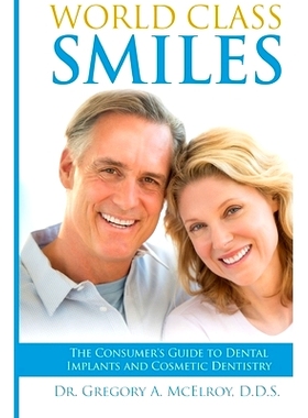 预订 World Class Smiles: The Consumer’s Guide to Dental Implants and Cosmetic Dentistry: 9781970095159