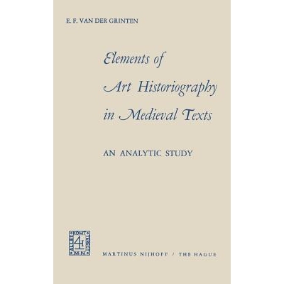 预订 Elements of Art Historiography in Medieval Texts: 9789401501408