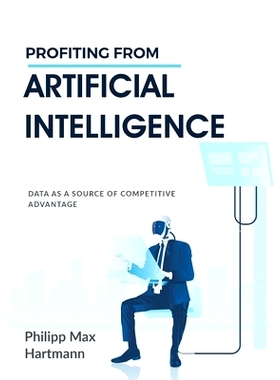 预订 Profiting from Artificial Intelligence: Data as a source of competitive advantage: 9783751922296