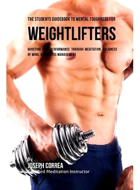 预订 The Students Guidebook To Mental Toughness Training For Weightlifters: Boosting Your Performance Through Meditation