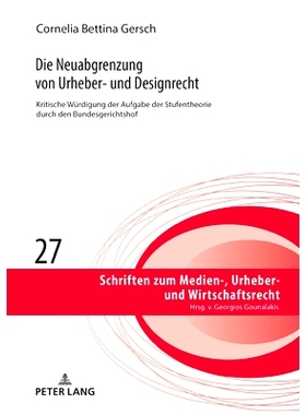 预订 Die Neuabgrenzung von Urheber- und Designrecht: Kritische Würdigung der Aufgabe der Stufentheorie durch den BGH 版