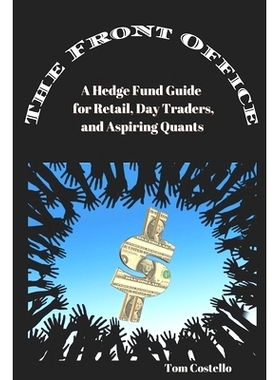 预订 The Front Office: A Hedge Fund Guide for Retail, Day Traders, and Aspiring Quants: 9781637958476