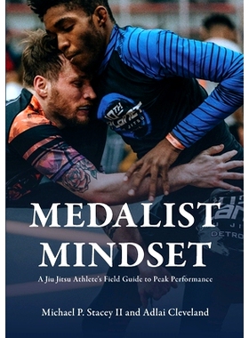 预订 Medalist Mindset: A Jiu Jitsu Athlete’s Field Guide to Peak Performance: 9781304807083