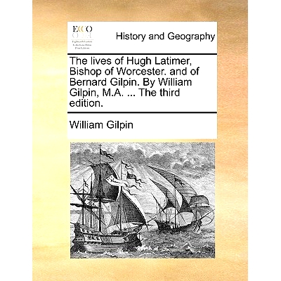 预订 The Lives of Hugh Latimer, Bishop of Worcester. and of Bernard Gilpin. by William Gilpin, M.A. ... the Third Editio