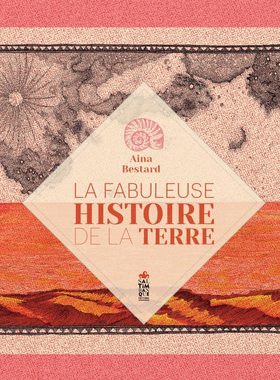 了不起的地球故事 2021女巫奖非虚构获奖作品 法语原版 自然科学认知 Aina Bestard绘 La fabuleuse histoire de la Terre