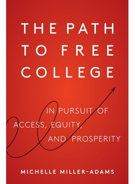 预订 The Path to Free College: In Pursuit of Access, Equity, and Prosperity 自由大学之路：追求机会、公平和繁荣: 97816825