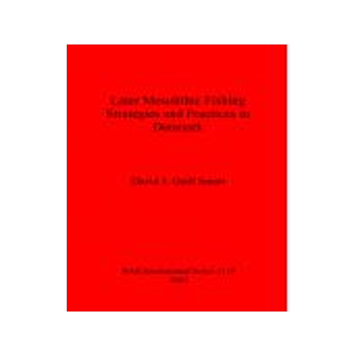 [预订]Later Mesolithic Fishing Strategies and Practices in Denmark 9781841713281