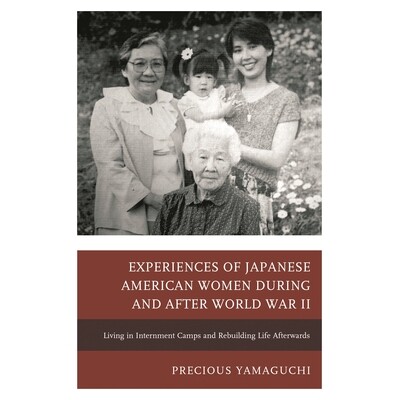 预订 Experiences of Japanese American Women during and after World War II: Living in Internment Camps and Rebuilding Lif