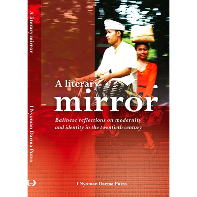 预订 A Literary Mirror: Balinese Reflections on Modernity and Identity in the Twentieth Century 文学的镜子：二十世纪巴厘