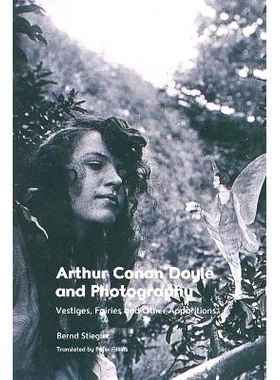 预订 Arthur Conan Doyle and Photography: Traces, Fairies and Other Apparitions 阿瑟·柯南·道尔和摄影: 9781399502191
