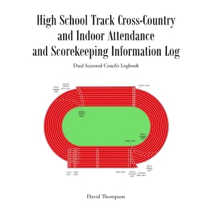 预订 High School Track Cross-Country and Indoor Attendance and Scorekeeping Information Log: Dual Seasonal Coach’s Logb