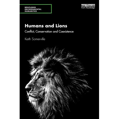 预订 Humans and Lions: Conflict, Conservation and Coexistence 人类与狮子：冲突、保护与共存: 9781138558038