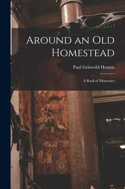 [预订]Around an Old Homestead: a Book of Memories 9781013861895