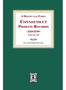 预订 A Digest of the Early Connecticut Probate Records,1729-1750. (Volume #3): 9781639146819