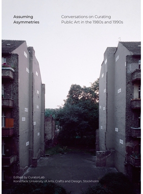 预订 Assuming Asymmetries: Conversations on Curating Public Art Projects in the 1980s and 1990s 假设不对称：关于策划 198