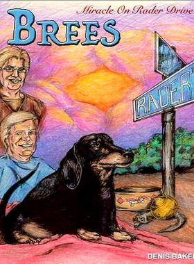预订 Brees - Miracle On Rader Drive: How A Loving Black And Tan Thorou*red Dachshund Filly Named Brees Changed The Liv
