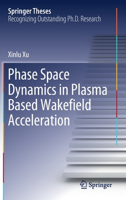 【预订】Phase Space Dynamics in Plasma Based Wakefield Acceleration-封面