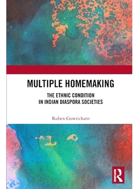 预订 Multiple Homemaking: The Ethnic Condition in Indian Diaspora Societies 多重家政：印度侨民社会的民族状况: 9781003107