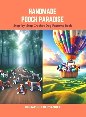 预订 Handmade Pooch Paradise: Step-by-Step Crochet Dog Patterns Book: 9798875869440