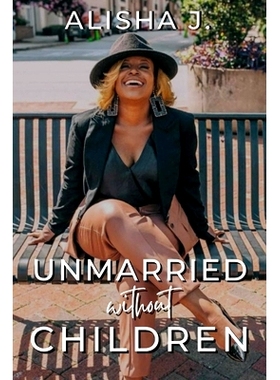 预订 Unmarried Without Children: A Journey To Marriage and Motherhood: 9798986978710