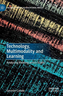【预订】Technology, Multimodality and Learning: Analyzing Meaning Across Scales