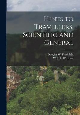 [预订]Hints to Travellers, Scientific and General 9781016204569