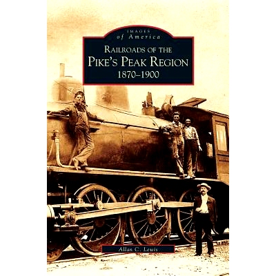 预订 Railroads of the Pike’s Peak Region: 1870-1900: 9781531615147