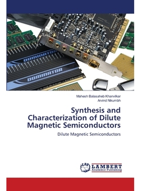 预订 Synthesis and Characterization of Dilute Magnetic Semiconductors 稀磁性半导体的合成与表征: 9786202788663
