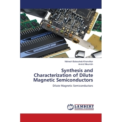 预订 Synthesis and Characterization of Dilute Magnetic Semiconductors 稀磁性半导体的合成与表征: 9786202788663