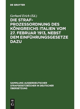 预订 Die Strafprozeßordnung des Königreichs Italien vom 27. Februar 1913, nebst dem Einführungsgesetze dazu: Anhang: