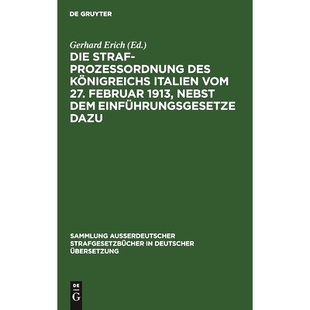 预订 Die Strafprozeßordnung des Königreichs Italien vom 27. Februar 1913, nebst dem Einführungsgesetze dazu: Anhang: