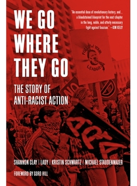 预订 We Go Where They Go: The Story of Anti-Racist Action 我们去他们去的地方：反种族主义行动的故事: 9781629639772
