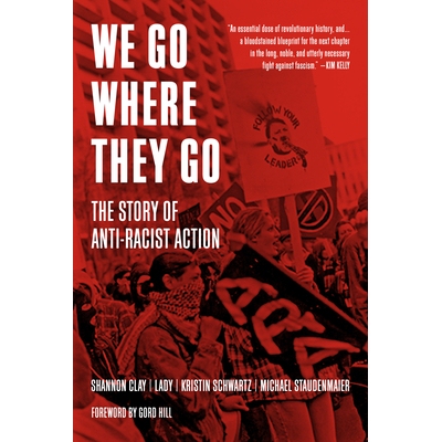 预订 We Go Where They Go: The Story of Anti-Racist Action 我们去他们去的地方：反种族主义行动的故事: 9781629639772
