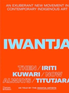 预订 Iwantja An Exuberant New Movement In Contemporary Indigenous: 9781760762605