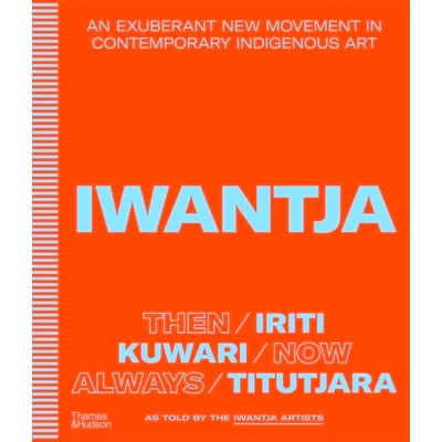预订 Iwantja An Exuberant New Movement In Contemporary Indigenous: 9781760762605