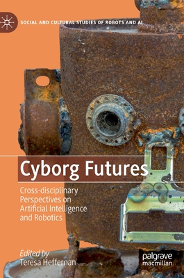【预订】Cyborg Futures: Cross-Disciplinary Perspectives on Artificial Intelligence and Robotics