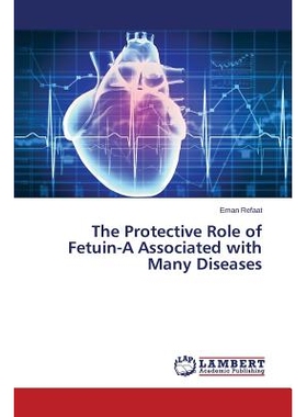 预订 The Protective Role of Fetuin-A Associated with Many Diseases 胎球蛋白A对疾病的保护作用: 9783659777134